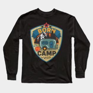 Born to camp Long Sleeve T-Shirt